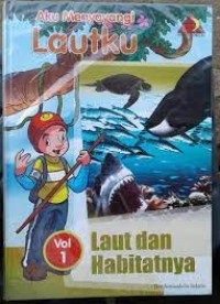 Aku Menyayangi Lautku; Laut dan Habitatnya