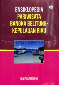 Ensiklopedia Pariwisata Bangka Belitung-Kepulauan Riau