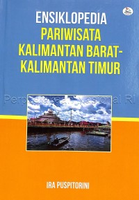 Ensiklopedia Pariwisata Kalimantan Barat-Kalimantan Timur