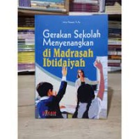 Gerakan Sekolah Menyenangkan di Madrasah Ibtidaiyah