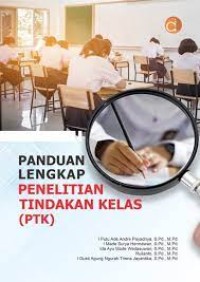 Panduan Lengakap Penelitian Tindakan Kelas (PTK)