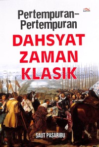 Pertempuran-Pertempuran Dahsyat Zaman Klasik