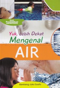 Yuk , Lebih Dekat Mengenal Air