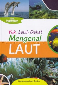 Yuk , Lebih Dekat Mengenal Laut