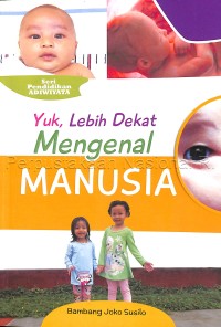 Yuk , Lebih Dekat Mengenal Manusia