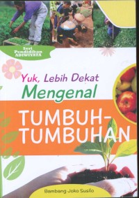 Yuk , Lebih Dekat Mengenal Tumbuh-Tumbuhan